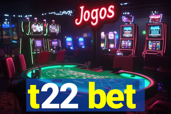 t22 bet